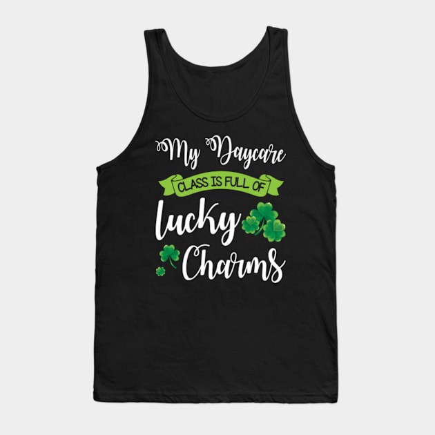 My Daycare Class Is Full Of Lucky Charms Shamrocks Patrick Tank Top by Cowan79